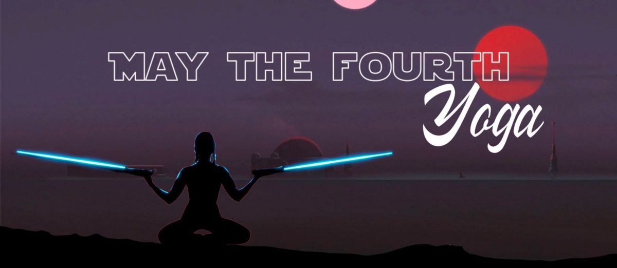 May The Fourth Be With You - Star Wars Yoga