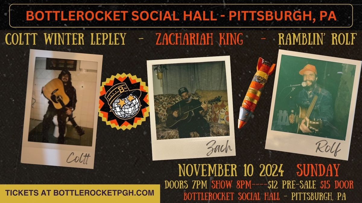 COLTT WINTER LEPLEY + ZACHARIAH KING + RAMBLIN' ROLF at Bottlerocket Social Hall