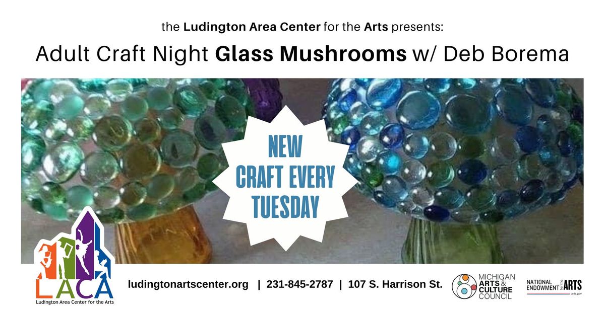 Adult Craft Night 'Glass Mushrooms' w\/ Deb Borema