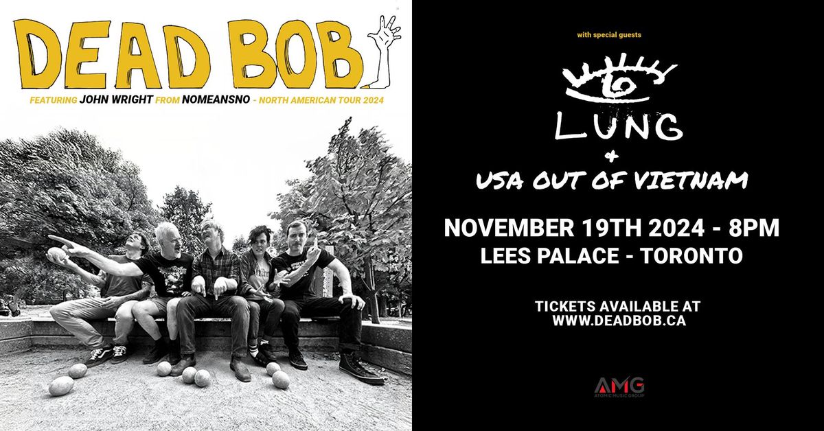 Horseshoe Presents: Dead Bob with Lung and Out of Vietnam (AT LEES PALACE)