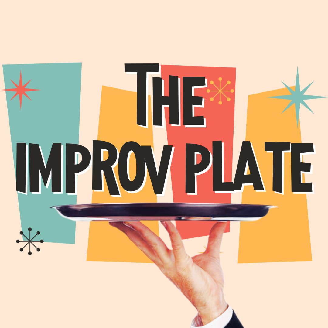 Improv Plate (This time it's short form!)