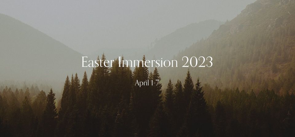Easter Immersion 2023