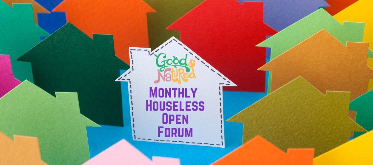 Good NAtured Monthly Houseless Forum