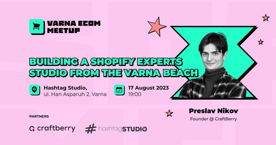 Varna Ecom Meetup: Building a Shopify Experts Studio from the Varna Beach