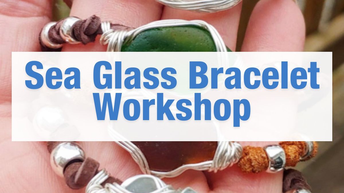 Sea Glass Bracelet Workshop