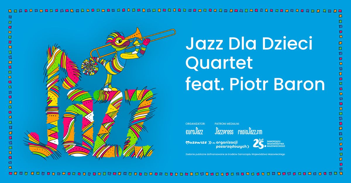 Jazz dla dzieci Quartet feat. Piotr Baron | koncert