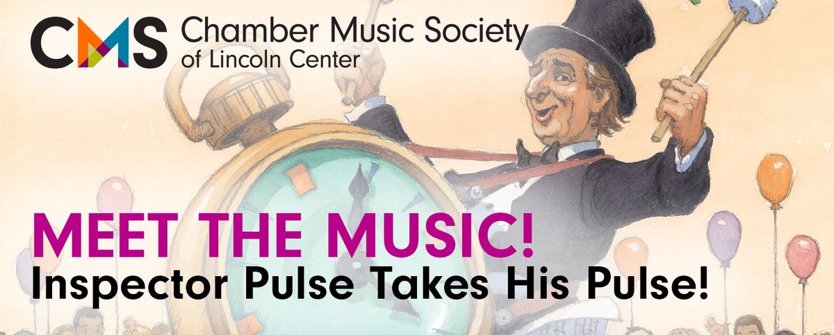 Chamber Music Society of Lincoln Center - Inspector Pulse Takes His Pulse at Lincoln Center - Alice Tully Hall