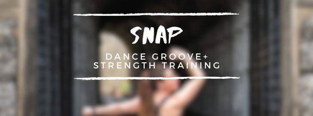 SNAP: Dance Groove & Strength Training