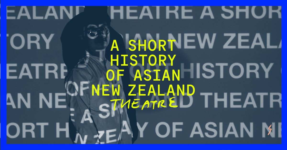 A Short History of Asian New Zealand Theatre | Tiny Fest 2024