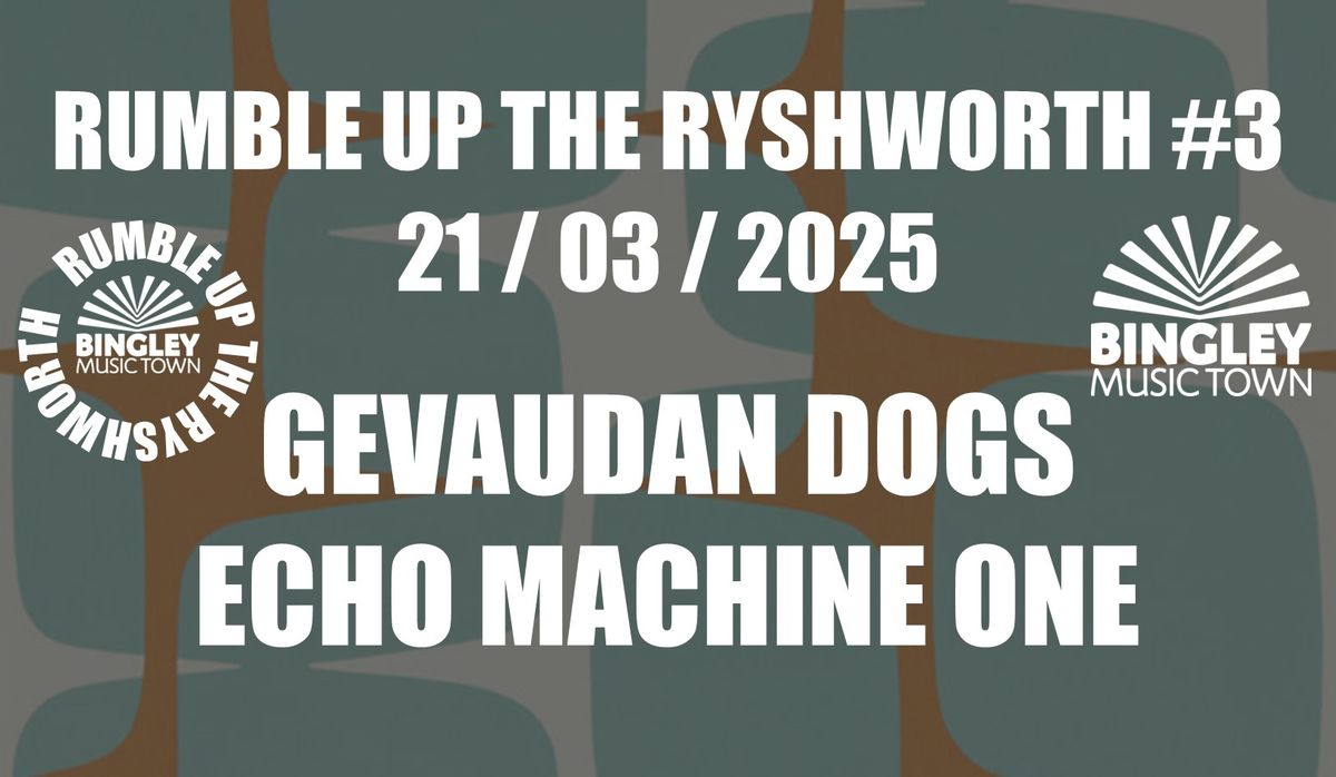 Rumble Up The Ryshworth #3 | Gevaudan Dogs, Echo Machine One