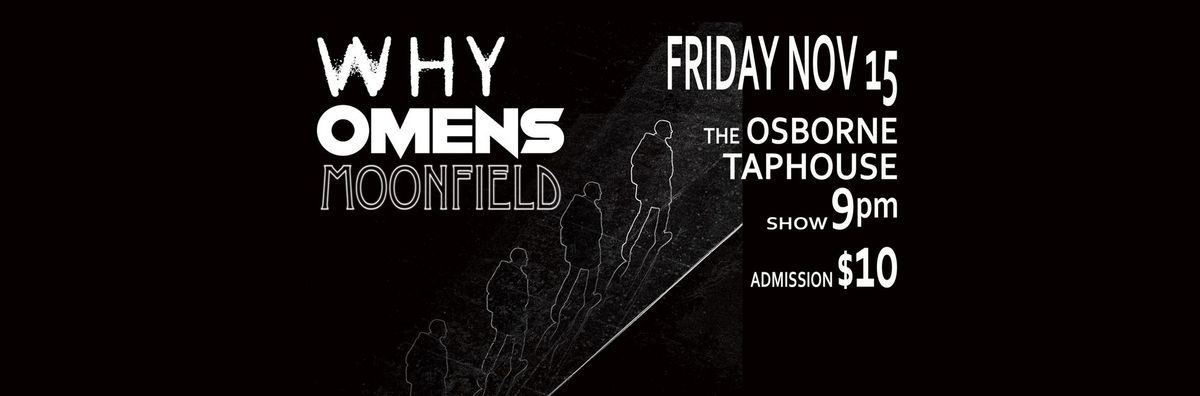 WHY, OMENS and MOONFIELD at OSBORNE TAPHOUSE