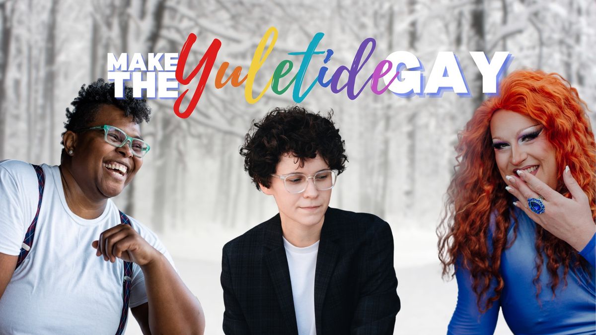 Make The Yuletide Gay: Crys Matthews, Flamy Grant, Spencer LaJoye