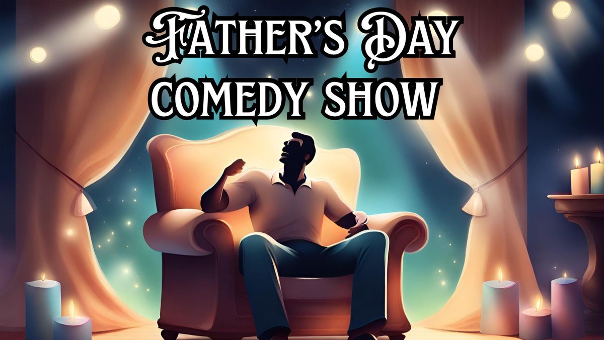 Father\u2019s Day Comedy Show - All Ages