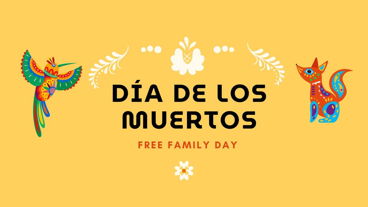 Free Family Day: Dia de los Muertos