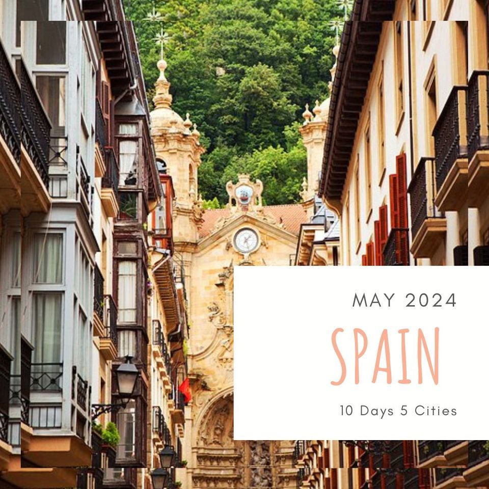 May to Remember: 10 Days, 5 Cities, Countless Memories in Spain