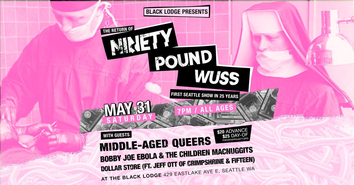 the return of NINETY POUND WUSS (first seattle show in 25 years!)