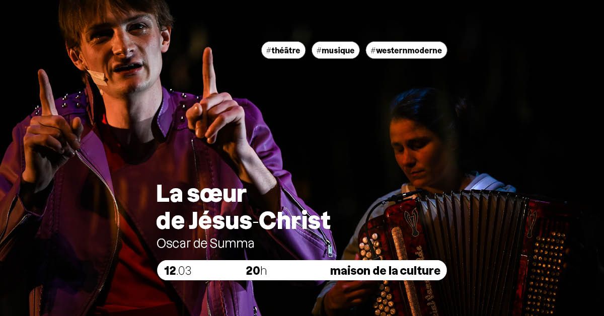 SPECTACLE - La soeur de J\u00e9sus-Christ