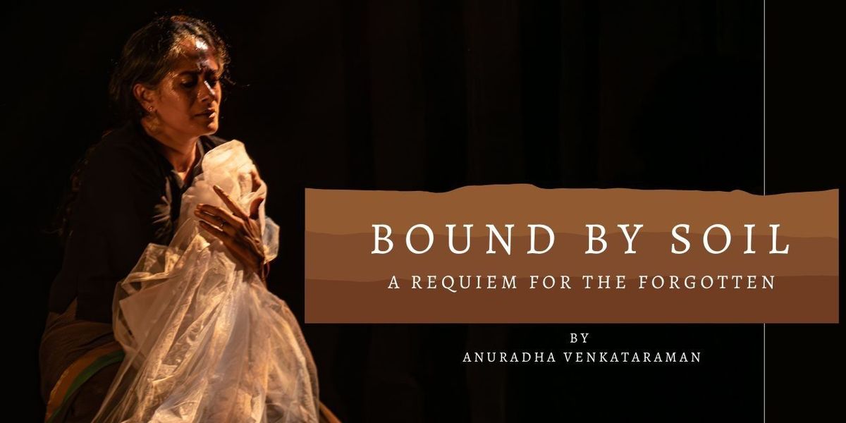 BOUND BY SOIL  - A  bharatanatyam dance production