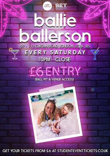 SATURDAYS @ BALLIE BALLERSON SHOREDITCH 1ST FEBRUARY