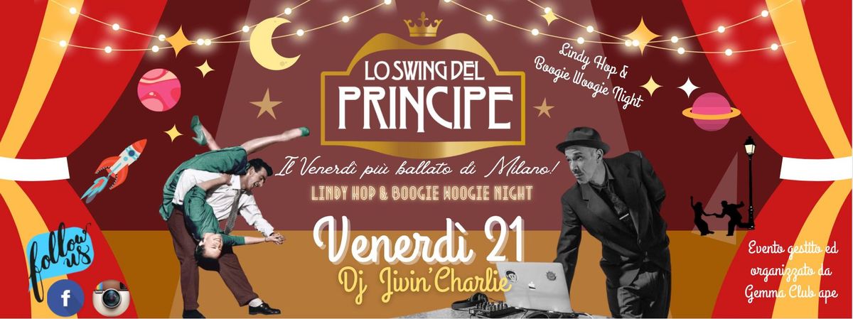 \u2606 Lo Swing del Principe \u2606 Lindy Hop & Boogie Woogie Night \u2606 Dj Jivin'Charlie \u2606 