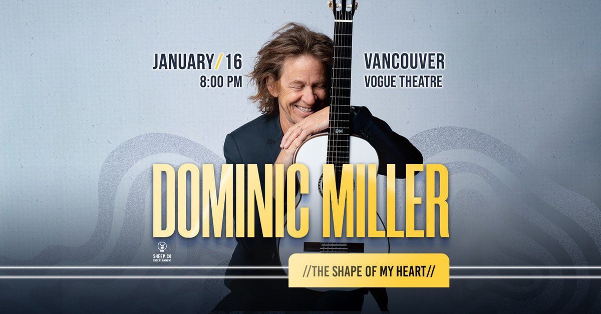 DOMINIC MILLER "The Shape of My Heart" | VANCOUVER