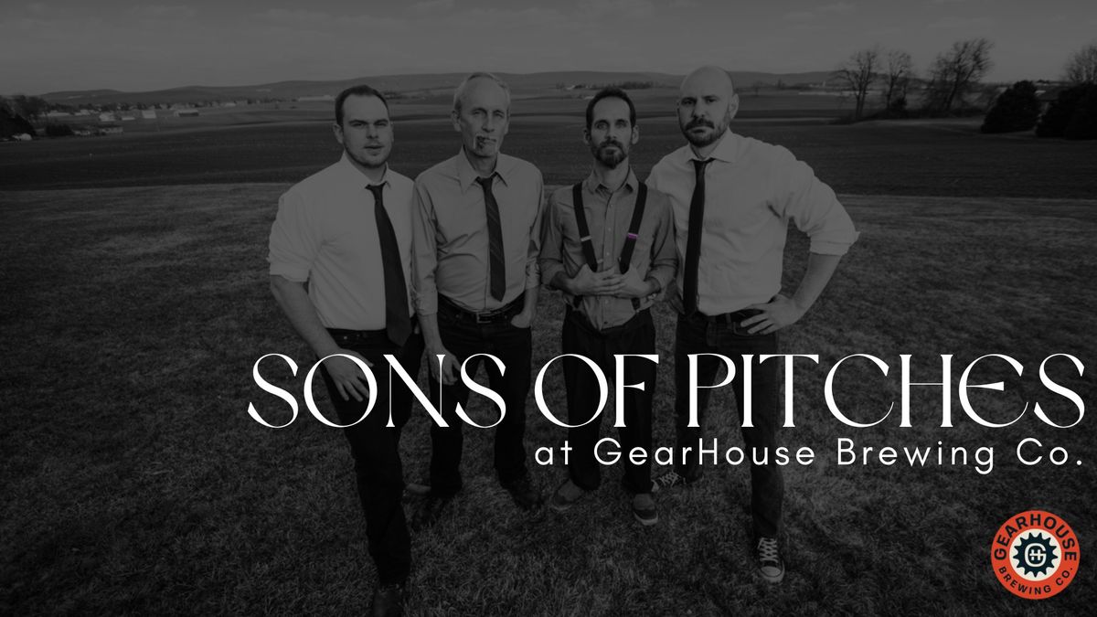 Sons of Pitches @ GearHouse Brewing Co.! 