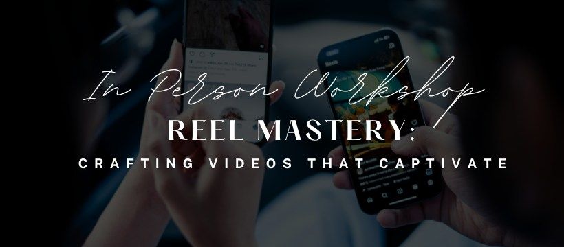 Reel Mastery: Crafting Videos That Captivate