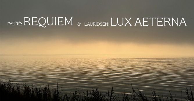 Faur\u00e9: Requiem & Lauridsen: Lux Aeterna - med Akademisk Orkester og Kor