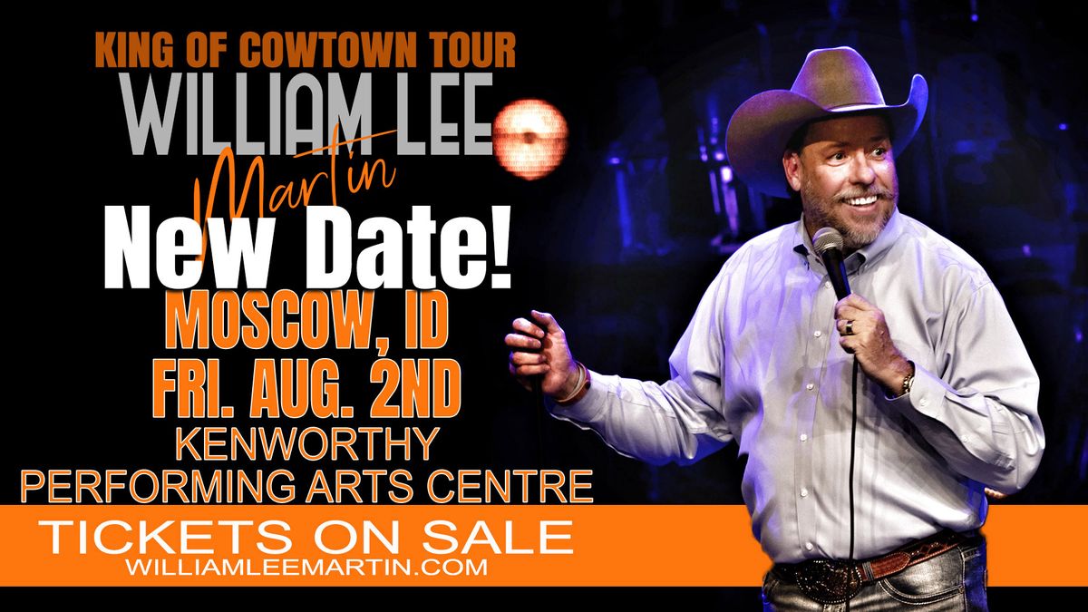 Moscow, ID - William Lee Martin - King of Cowtown Tour - Kenworthy Performing Arts Centre