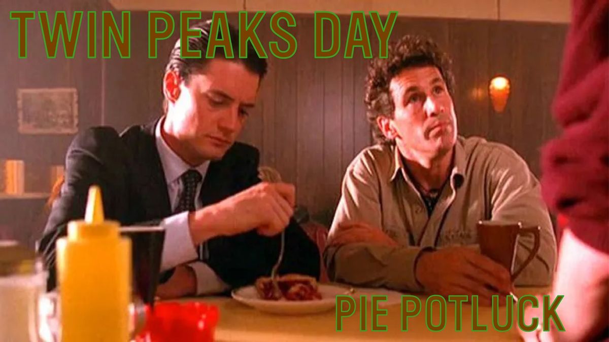 TWIN PEAKS DAY pie potluck