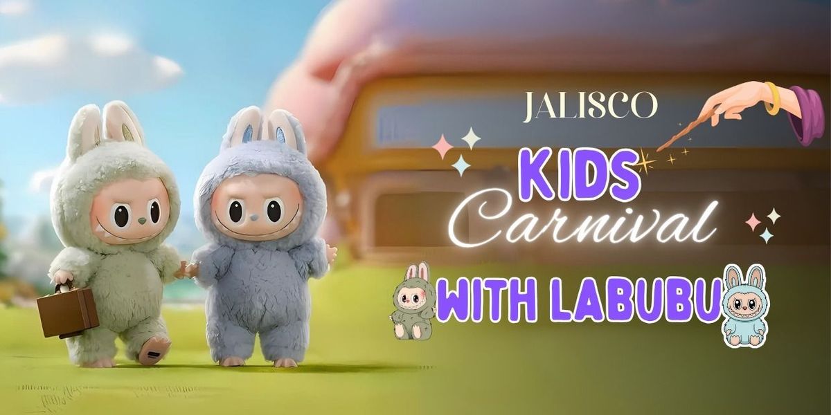 Jalisco's Ultimate Kids Carnival with LABUBU !