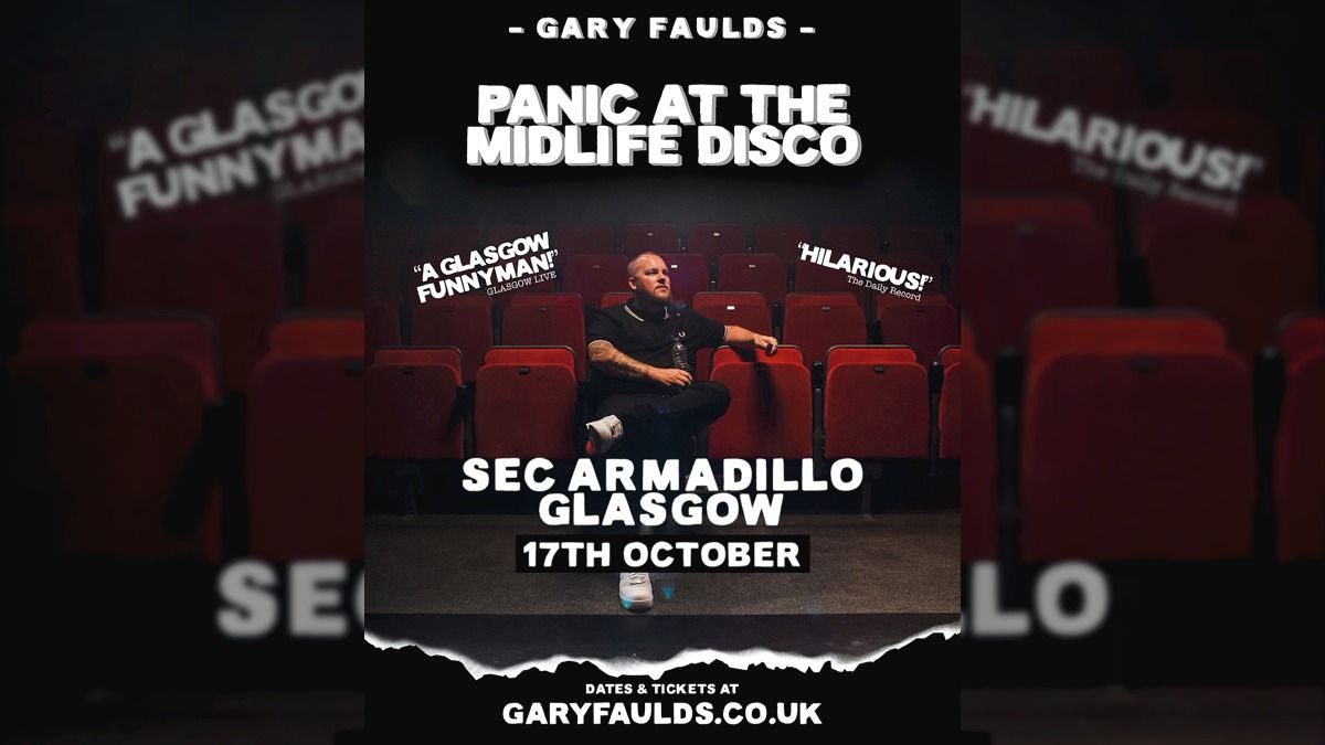 Gary Faulds: Panic at the Midlife Disco at SEC Armadillo
