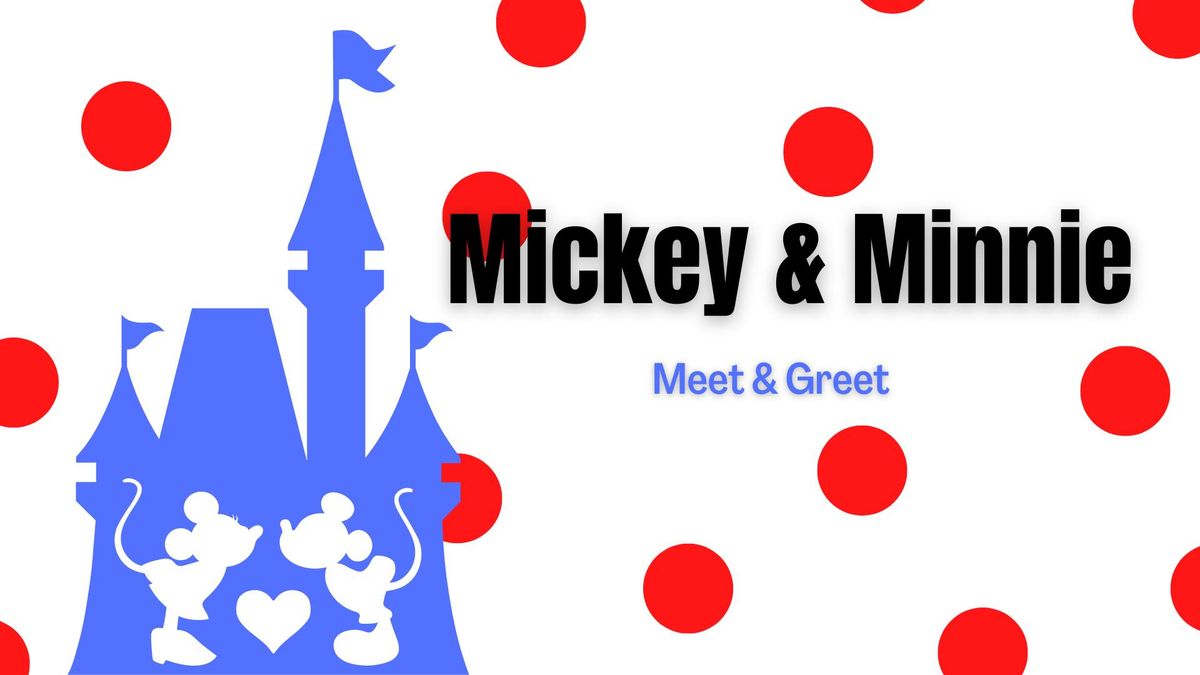 Mickey & Minnie Meet & Greet!