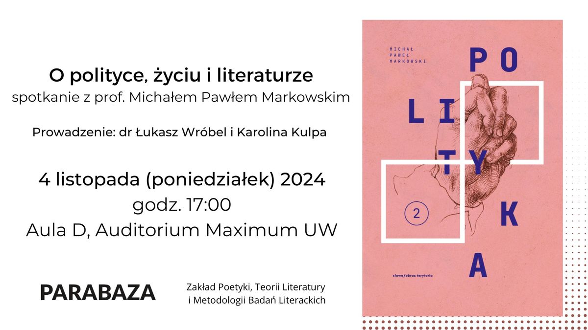 O polityce, \u017cyciu i literaturze. Spotkanie z prof. Micha\u0142em Paw\u0142em Markowskim