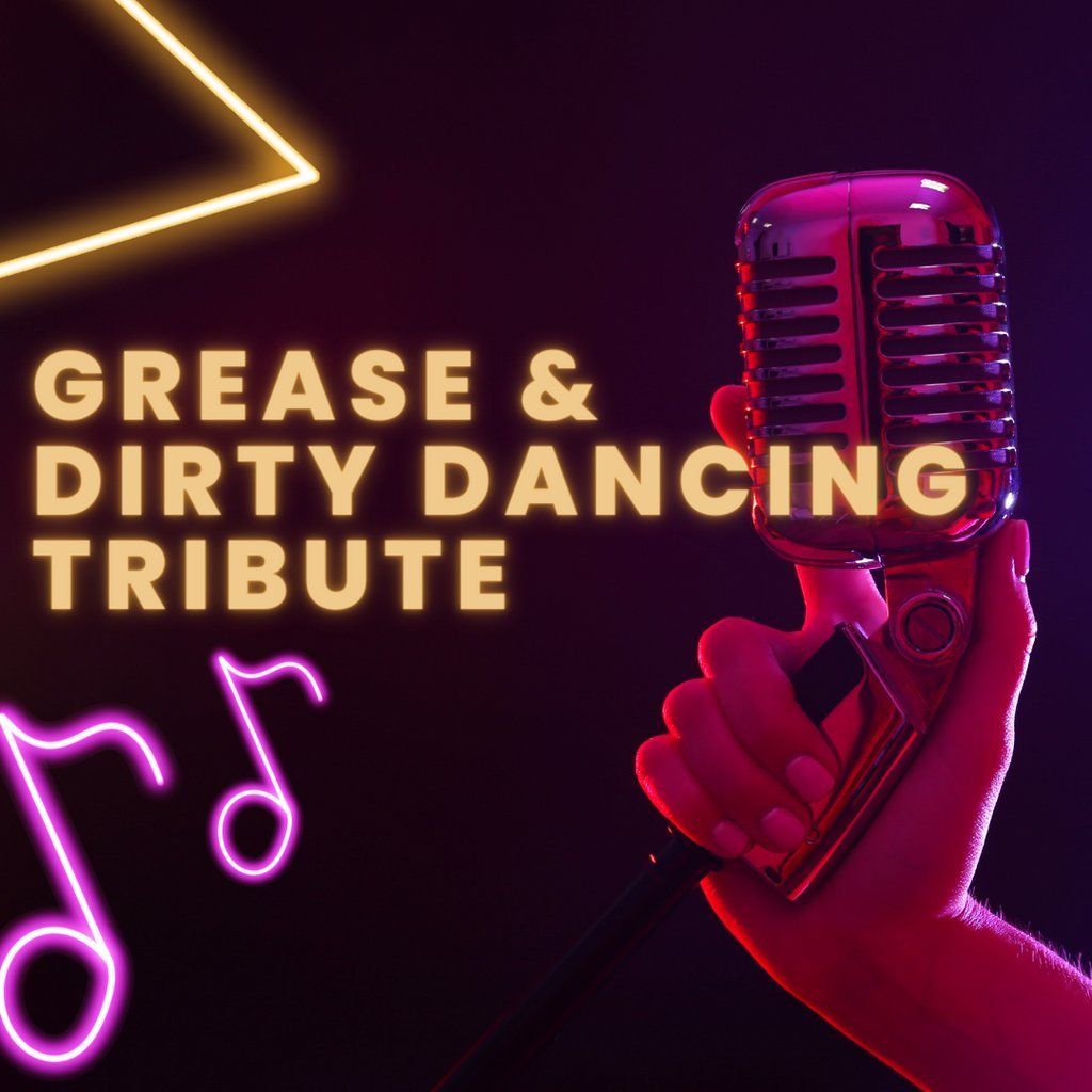 Grease & Dirty Dancing Tribute & 3 course meal 13.7.24