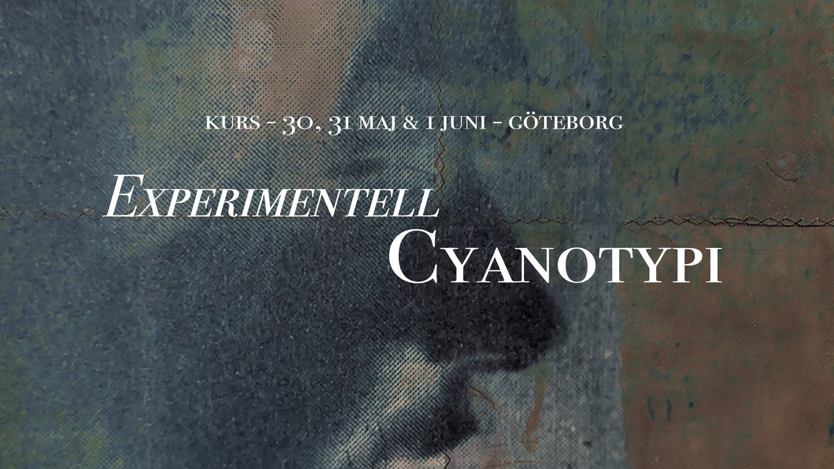 KURS - Experimentell Cyanotypi  30, 31 maj & 1 Juni