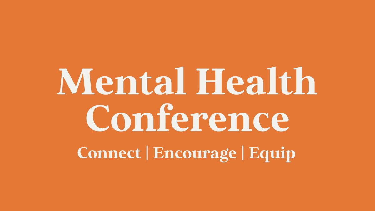 Mental Health Conference | Connect, Encourage, Equip