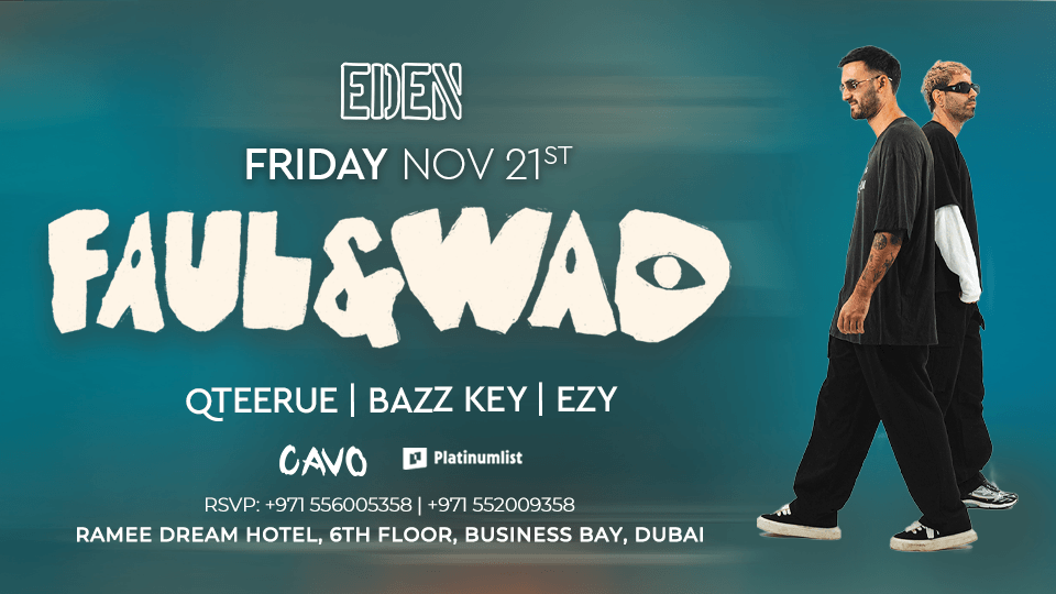 Eden Presents Faul & Wad Live in Dubai
