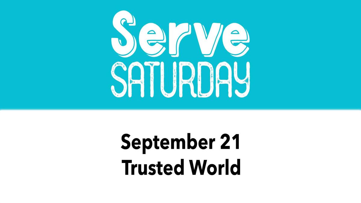 Serve Saturday at Trusted World 