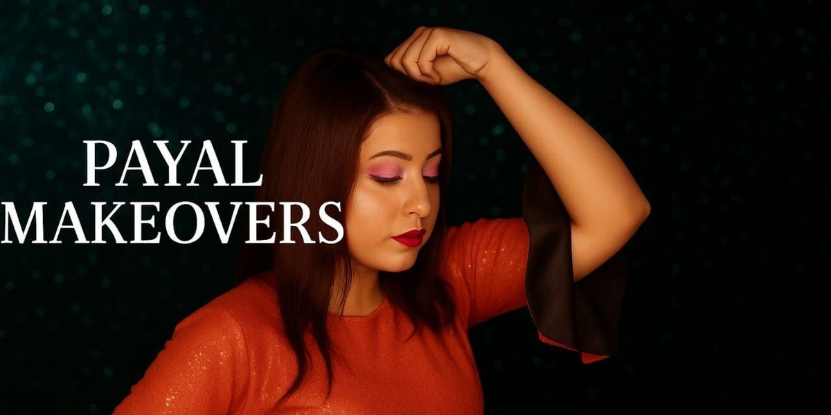 Payal makeovers