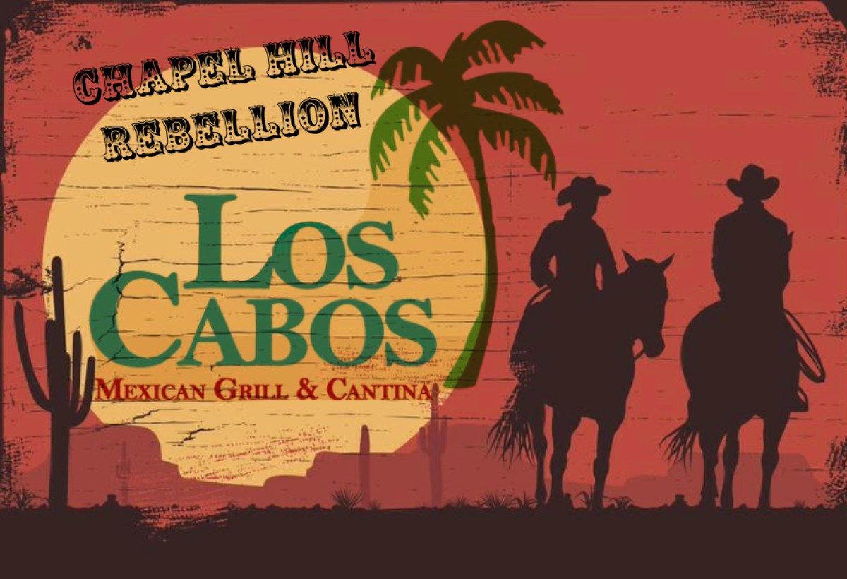 Chapel Hill Rebellion @ Los Cabos Mexican Grill & Cantina