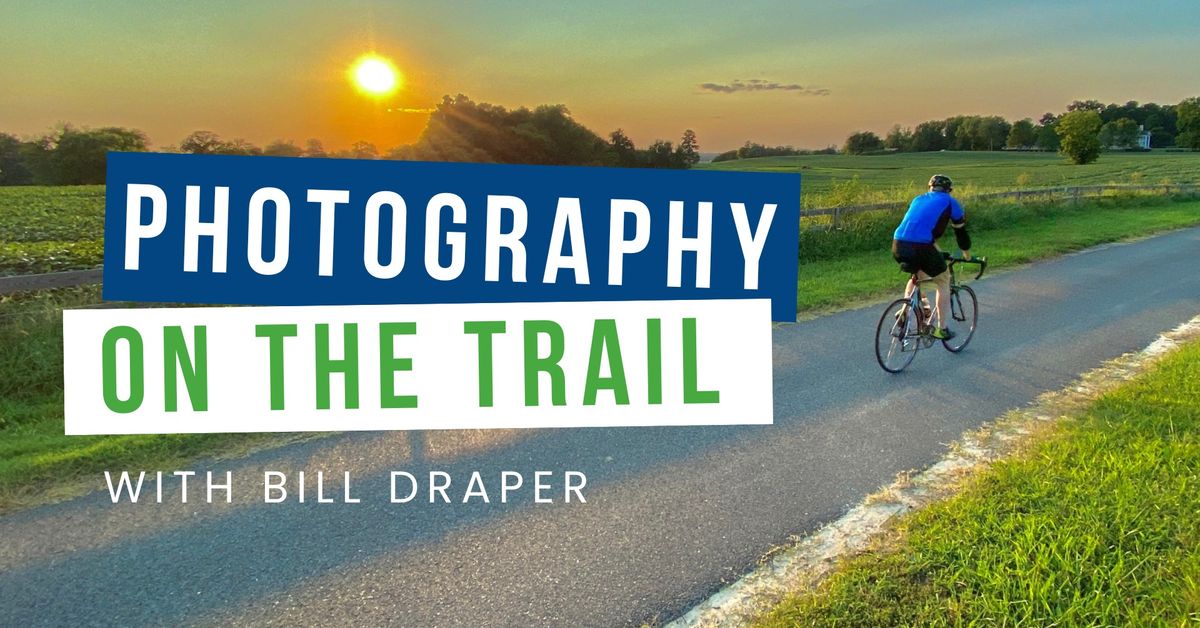 Photography on the Trail with Bill Draper