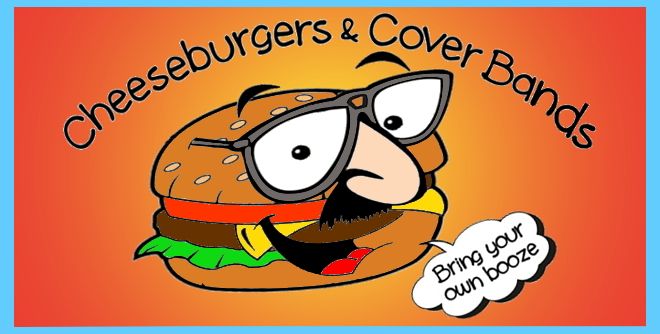 Cheeseburgers, Cover Bands & Bring Your Own Booze