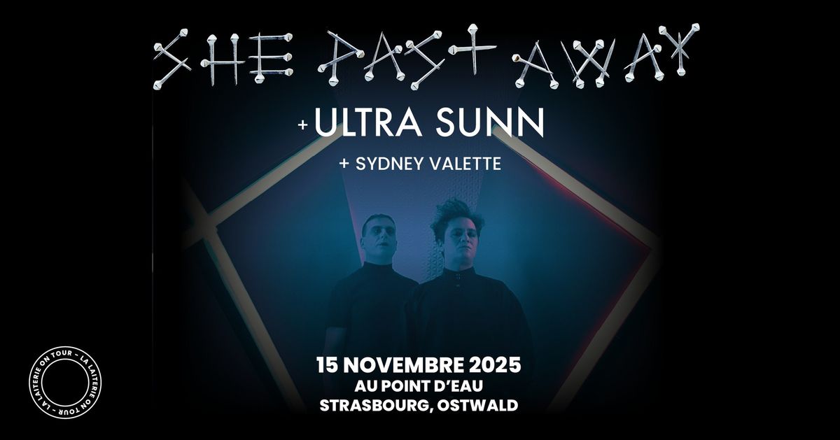 SHE PAST AWAY +ULTRA SUNN + Sydney Valette - Le Point d'Eau - Strasbourg\/Ostwald