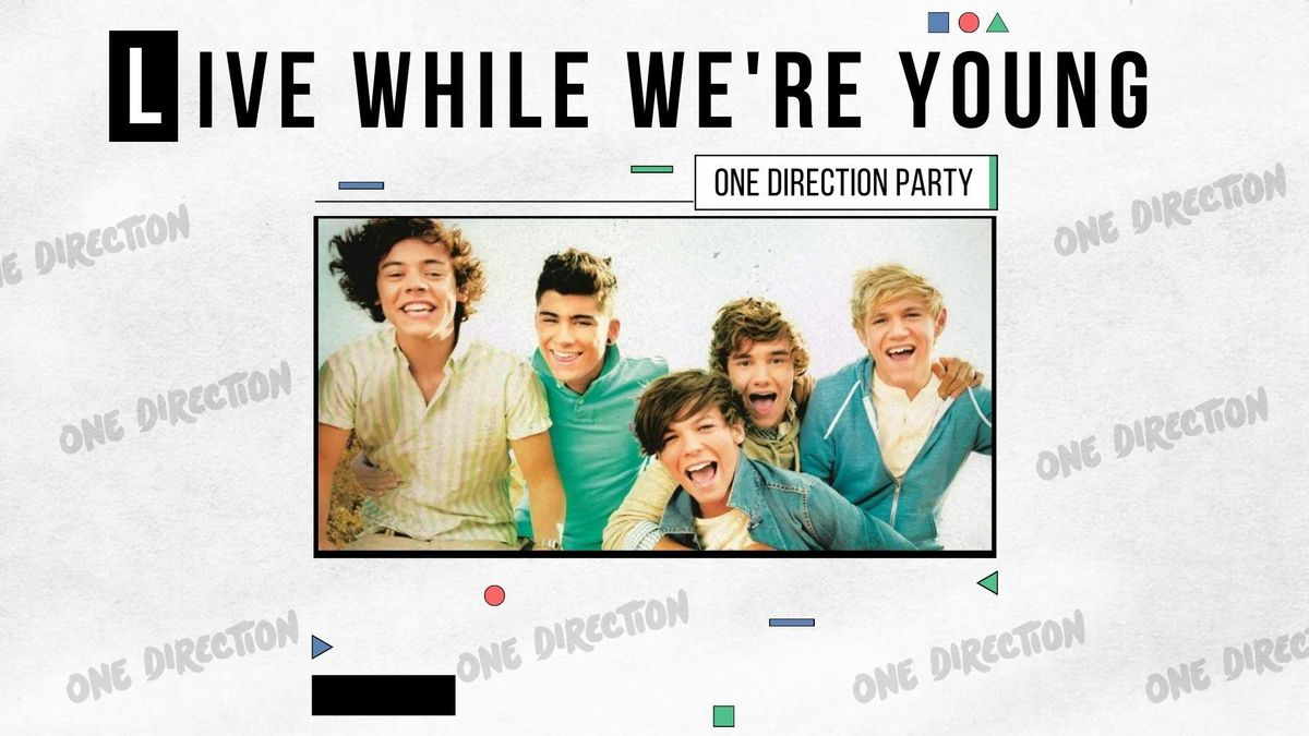 Live While We're Young (One Direction Party)