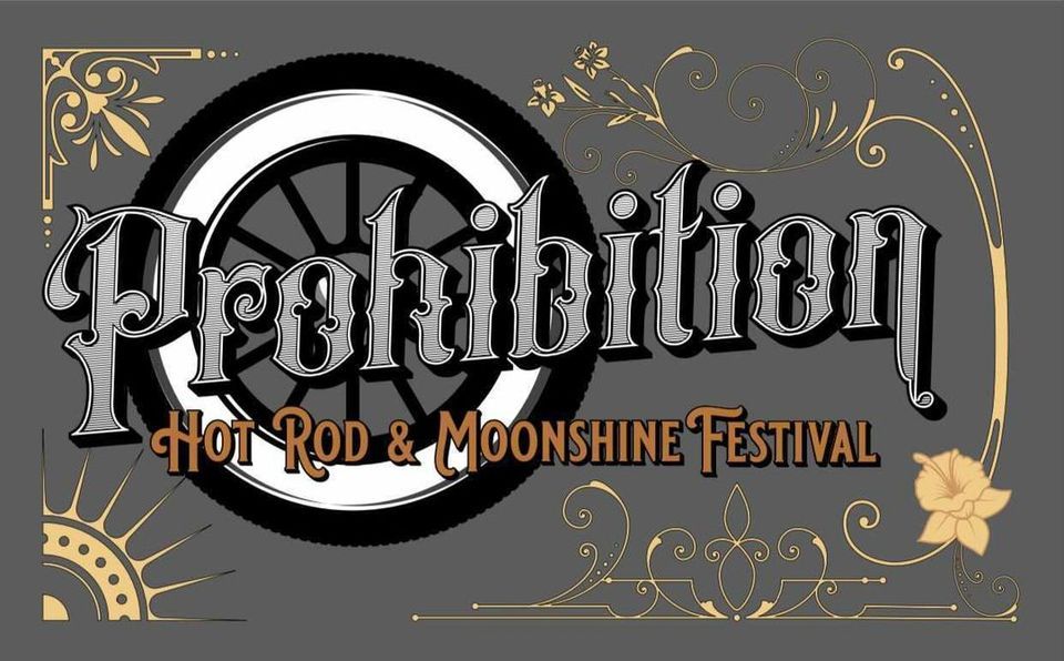 Prohibition Hot Rod and Moonshine Festival 2022!!!