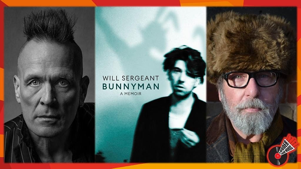 BUNNYMAN: Will Sergeant in conversation with John Robb