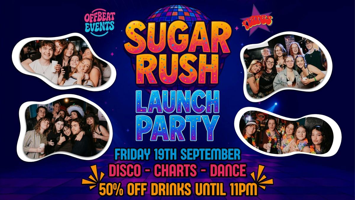 SUGAR RUSH - LAUNCH PARTY!
