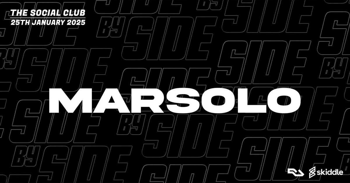 Side By Side Presents Marsolo \/\/ TICKETS ON FINAL RELEASE \/\/ Saturday 25th January \/\/ The Social Club