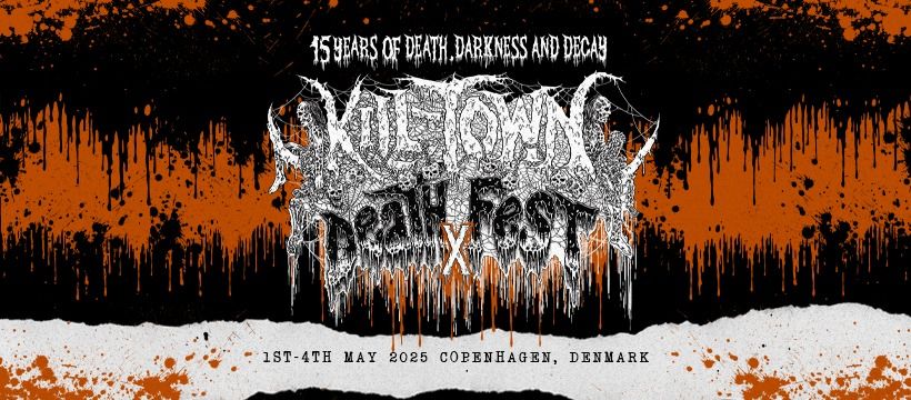 K*ll-Town Death Fest X \u2013 \u201c15 Years of Death, Darkness and Decay\u201d